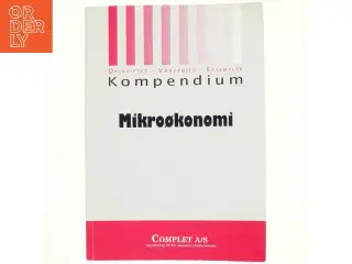 Complet kompendium i mikroøkonomi af Michael Andersen (f. 1971-08-13) (Bog)