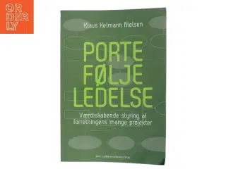 Porteføljeledelse : værdiskabende styring af forretningens mange projekter af Klaus Kelmann Nielsen (Bog)