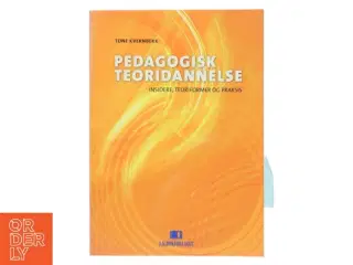 Pedagogisk teoridannelse : insidere, teoriformer og praksis af Tone Kvernbekk (Bog)