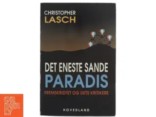 Det eneste sande paradis : fremskridtet og dets kritikere af Christopher Lasch (Bog)