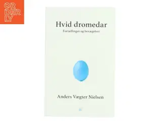Hvid dromedar : fortællinger og bevægelser af Anders Vægter Nielsen (Bog)