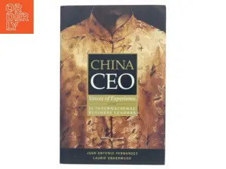 China CEO : voices of experience from 20 international business leaders af Juan Antonio Fernandez (Bog)