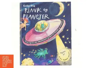 Pjank og planeter : gåder, mysterier, fortællinger og lege om himlen og rummet af Gallie Eng (Bog)