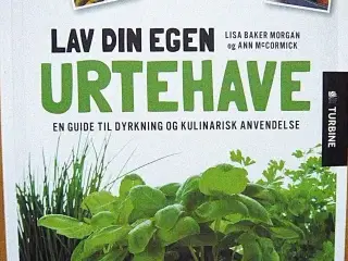 Lav din egen urtehave af Lisa Baker Morgan og Ann 