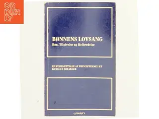 Bønnens lovsang : bøn, tilgivelse, helbredelse : et tillæg til Et kursus i mirakler af Helen Schucman (Bog)