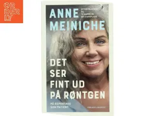 Det ser fint ud på røntgen : på reportage som patient af Anne Meiniche (Bog)