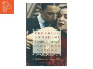 I tangoens skygge : et melodrama med sange og dans : roman af Federico Andahazi (Bog)