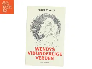 Wendys vidunderlige verden : roman af Marianne Verge (f. 1976) (Bog)