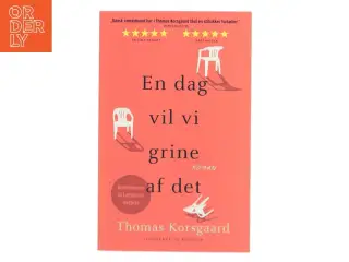 En dag vil vi grine af det : roman af Thomas Korsgaard (f. 1995) (Bog)