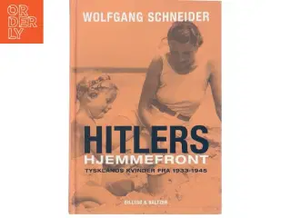 Hitlers hjemmefront : Tysklands kvinder fra 1933-1945 af Wolfgang Schneider (Bog)