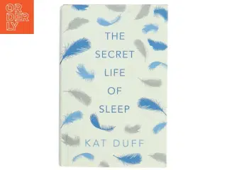 The Secret Life of Sleep af Kat Duff (Bog)