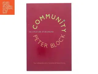 Community : the structure of belonging af Peter Block (Bog)