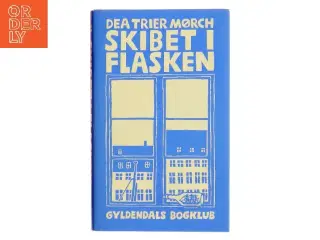 Skibet i Flasken af Dea Trier Mørch (Bog)