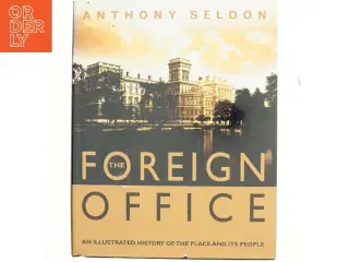 The Foreign Office : an illustrated history of the place and its people (Bog)