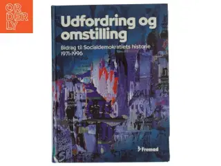 Udfordring og omstilling : bidrag til Socialdemokratiets historie 1971-1996 (Bog)