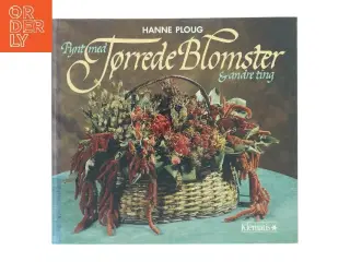 Pynt med Tørrede Blomster & andre ting af Hanne Ploug (Bog)