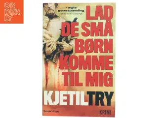Lad de små børn komme til mig af Kjetil Try (Bog)