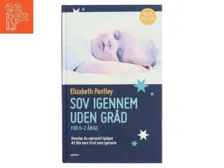 Sov igennem uden gråd : for 0-2 årige : hvordan du nænsomt hjælper dit lille barn til at sove igennem af Elizabeth Pantley (Bog)