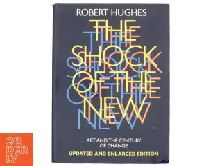 The Shock of the New af Robert Hughes (Bog)