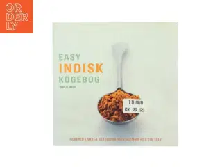 Easy indisk kogebog : trin-for-trin vejledning i at lave indisk mad hjemme af Manju Malhi (Bog)