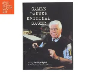Gamle danske kriminalsager af Poul Fjeldgård (Bog)