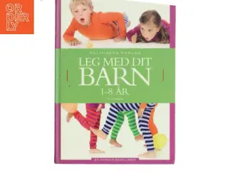 Leg med dit barn : 1-8 år af Lotte Paarup (Bog)