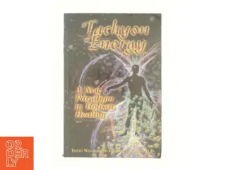 Tachyon Energy a New Paradigm in Holistic Healing af Gabriel Cousens M.D. (Bog)