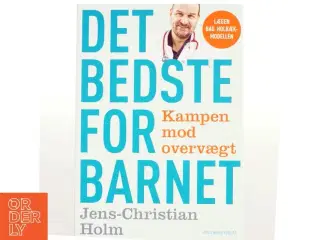 Det bedste for barnet : kampen mod overvægt af Jens-Christian Holm (Bog)