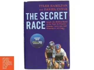 The Secret Race: Inside the Hidden World of the Tour De France: Doping, Cover-ups, and Winning at All Costs af Tyler Hamilton (Bog)