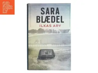 Ilkas arv af Sara Blædel (Bog)