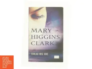 Forlad mig ikke af Mary Higgins Clark (Bog)