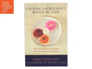 Creating Sacred Space with Feng Shui af Karen Kingston (Bog)