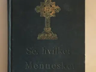 Se, hvilket Menneske! Et Billede af Jesu Christi L