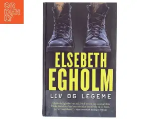 Liv og Legeme af Elsebeth Egholm (Bog)