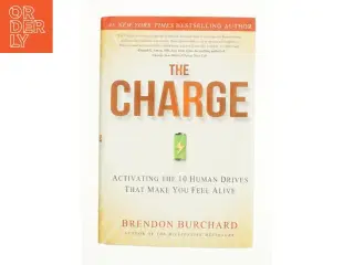 The Charge Activating the 10 Human Drives That Make You Feel Alive af Burchard, Brendon (Bog)