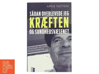 Sådan overlevede jeg kræften og sundhedsvæsenet af Arne Notkin (Bog)
