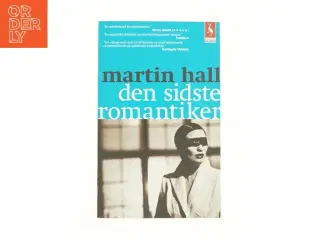 Den sidste romantiker. 1. del af Martin Hall (f. 1963) (Bog)