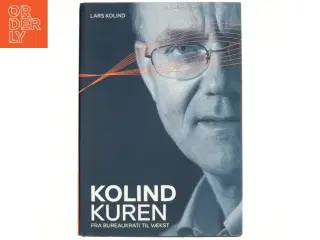 Kolind kuren : fra bureaukrati til vækst af Lars Kolind (Bog)
