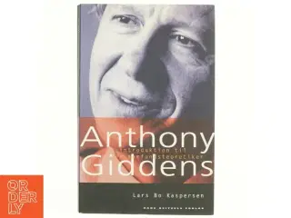 Anthony Giddens : introduktion til en samfundsteoretiker af Lars Bo Kaspersen (Bog)