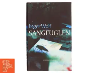 Sangfuglen af Inger Wolf (Bog)