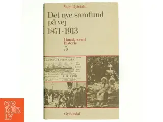 Danmarks social historie (bind 5) - Det nye samfund (1871-1913)