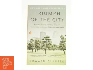 Triumph of the City af Glaeser, Edward (Bog)