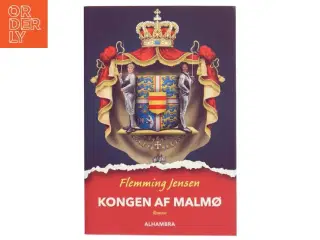 Kongen af Malmø : roman af Flemming Jensen (f. 1948-10-18) (Bog)