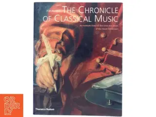 The chronicle of classical music : an intimate diary of the lives and music of the great composers af Alan Kendall (Bog)
