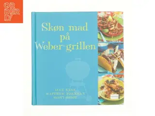 Skøn mad på Weber grillen (Bog)