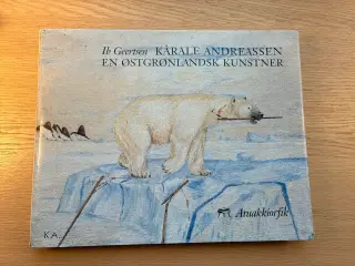 Kârale Andreassen,  En Østgrønlandsk Kunstner