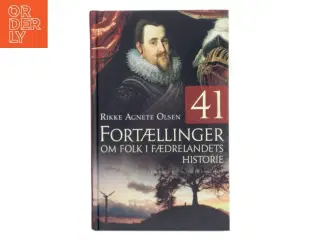 41 fortællinger om folk i fædrelandets historie af Rikke Agnete Olsen (f. 1939) (Bog)
