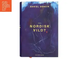 Nordisk vildt : roman af Daniel Dencik (Bog)