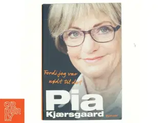 Fordi jeg var nødt til det af Pia Kjærsgaard (Bog)