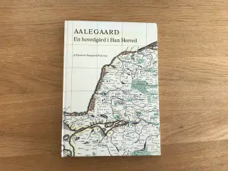 Aalegaard  -  En hovedgård i Han Herred